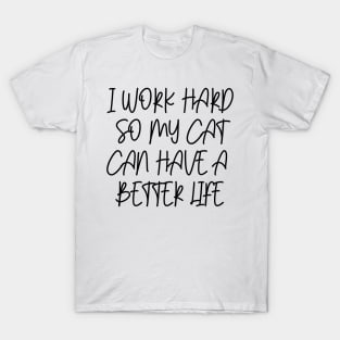 Cat better life T-Shirt